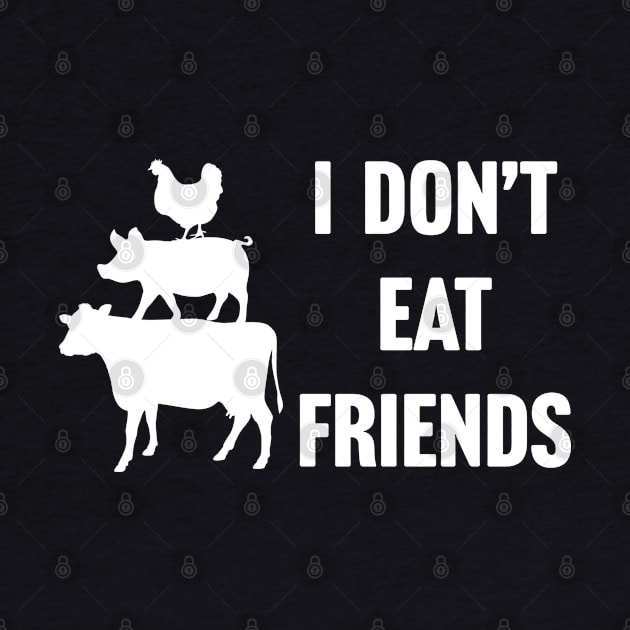 I Don't Eat Friends Vegan by TextTees